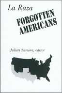 La Raza: Forgotten Americans Samora Julian