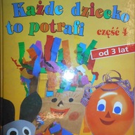 Każde dziecko to potrafi cz.4 od 3 lat -