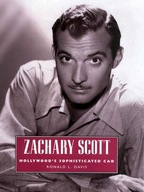 Zachary Scott: Hollywood s Sophisticated Cad