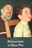 Dzieciom o Ojcu Pio (książka) Paul Mandina