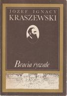 BRACIA RYWALE Józef Ignacy Kraszewski