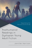 Posthumanist Readings in Dystopian Young Adult