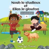 Noah le studieux et Elias le glouton: Les contes du Berger (French Edition)
