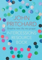 The Intercessions Resource Book Pritchard John