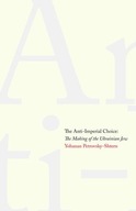 The Anti-Imperial Choice: The Making of the