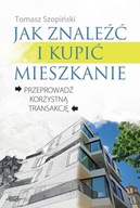 Jak znaleźć i kupić mieszkanie - Tomasz Szopiński