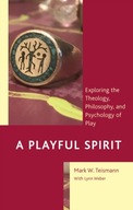 A Playful Spirit: Exploring the Theology,