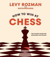 HOW TO WIN AT CHESS: THE ULTIMATE GUIDE FOR BEGINNERS AND BEYOND Levy