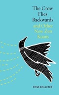 The Crow Flies Backwards and Other New Zen Koans