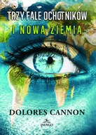 Trzy Fale Ochotników i Nowa Ziemia Dolores Cannon