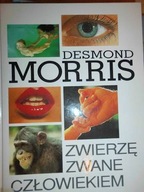 Zwierzę zwane człowiekiem - Desmond Morris