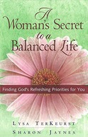A Woman s Secret to a Balanced Life: Finding God
