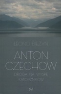 ANTON CZECHOW DROGA NA WYSPĘ KATORŻNIKÓW - BIEŻYN