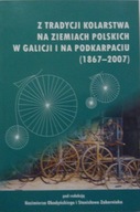 Z TRADYCJI KOLARSTWA NA ZIEMIACH POLSKICH W GALICJI PODKARPACIU 1867-2007