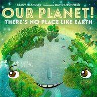 Our Planet! There s No Place Like Earth McAnulty