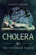 Cholera: The Victorian Plague Thomas Amanda J