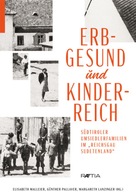 Erbgesund und kinderreich: Südtiroler Umsiedlerfamilien im "Reichsgau