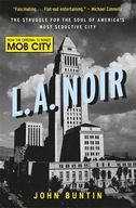 L.A. Noir: The Struggle for the Soul of America s