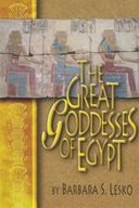 The Great Goddesses of Egypt Lesko Barbara S.