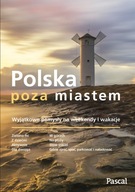Polska poza miastem Wyjątkowe pomysły na wakacje