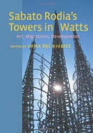 Sabato Rodia s Towers in Watts: Art, Migrations,