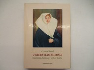 Uwierzyłam miłości Dziennik duchowy i wybór listów