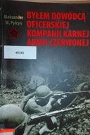 Byłem dowódcą oficerskiej kompanii karnej Armii Cz