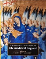 CHRIS GIVEN-WILSON - AN ILLUSTRATED HISTORY OF LATE MEDIEVAL ENGLAND