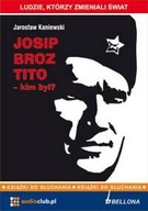 JOSIP BROZ TITO - KIM BYŁ? AUDIOBOOK JAROSŁAW KANIEWSKI