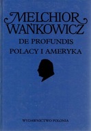 De Profundis Polacy i Ameryka M.Wańkowicz