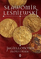 JAGIELLONOWIE. ZŁOTO I RDZA, SŁAWOMIR LEŚNIEWSKI