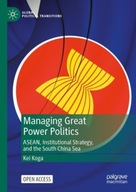 Managing Great Power Politics: ASEAN,