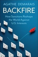 Backfire: How Sanctions Reshape the World Against