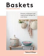 Baskets: Projects, Techniques and Inspirational