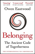 Belonging: The Ancient Code of Togetherness: The