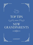 Top Tips for New Grandparents: Practical Advice