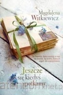 Jeszcze się kiedyś spotkamy - Magdalena Witkiewicz