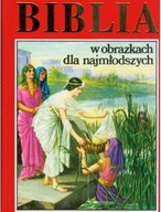 BIBLIA W OBRAZKACH DLA NAJMŁODSZYCH PRACA ZBIOROWA