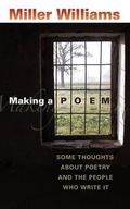 Making a Poem: Some Thoughts about Poetry and the