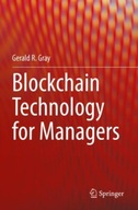Blockchain Technology for Managers Gray Gerald R.