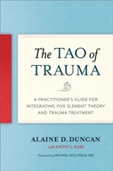 The Tao of Trauma: A Practitioner s Guide for