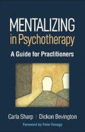 Mentalizing in Psychotherapy: A Guide for