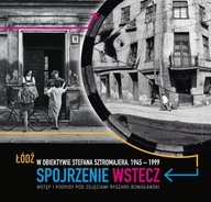 Łódź spojrzenie wstecz Miasto w obiektywie Stefana Sztromajera Bonisławski
