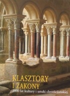 KLASZTORY I ZAKONY 2000 lat kultury i sztuki chrześcijańskiej