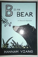 B Is for Bear: A Natural Alphabet - Hannah Viano