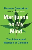 Marijuana on My Mind: The Science and Mystique of