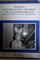 Badania historii kobiet polskich na tle porównawcz