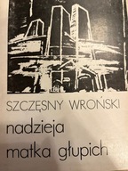 Wroński NADZIEJA MATKA GŁUPICH + dedykacja