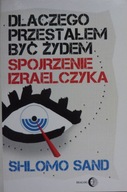 Shlomo Sand DLACZEGO PRZESTAŁEM BYĆ ŻYDEM Spojrzenie Izraelczyka