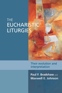 The Eucharistic Liturgies: Their Evolution And